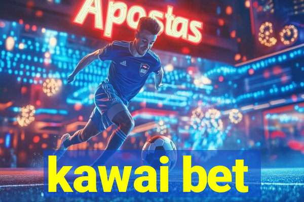 kawai bet